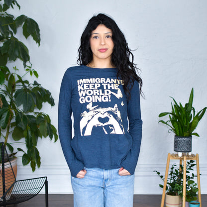 Blue Long Sleeve Shirt - "Immigrants Keep the World Going" Solidarity Merch