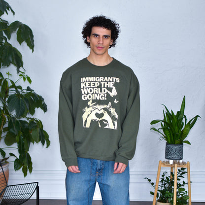 Green Sweatshirt "Immigrants Keep the World Going" Solidarity Merch